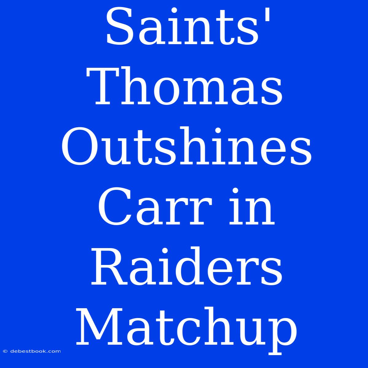 Saints' Thomas Outshines Carr In Raiders Matchup