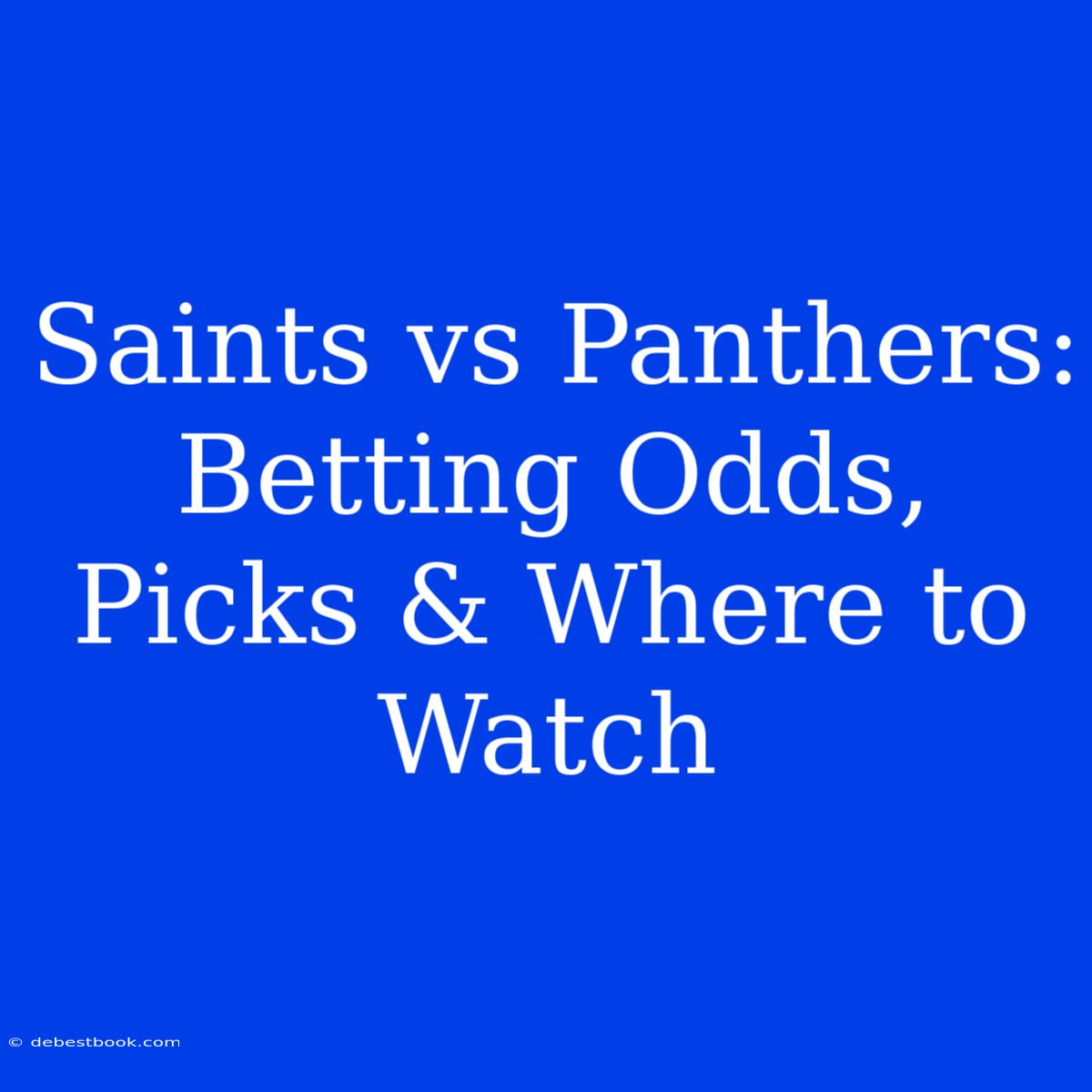 Saints Vs Panthers: Betting Odds, Picks & Where To Watch 