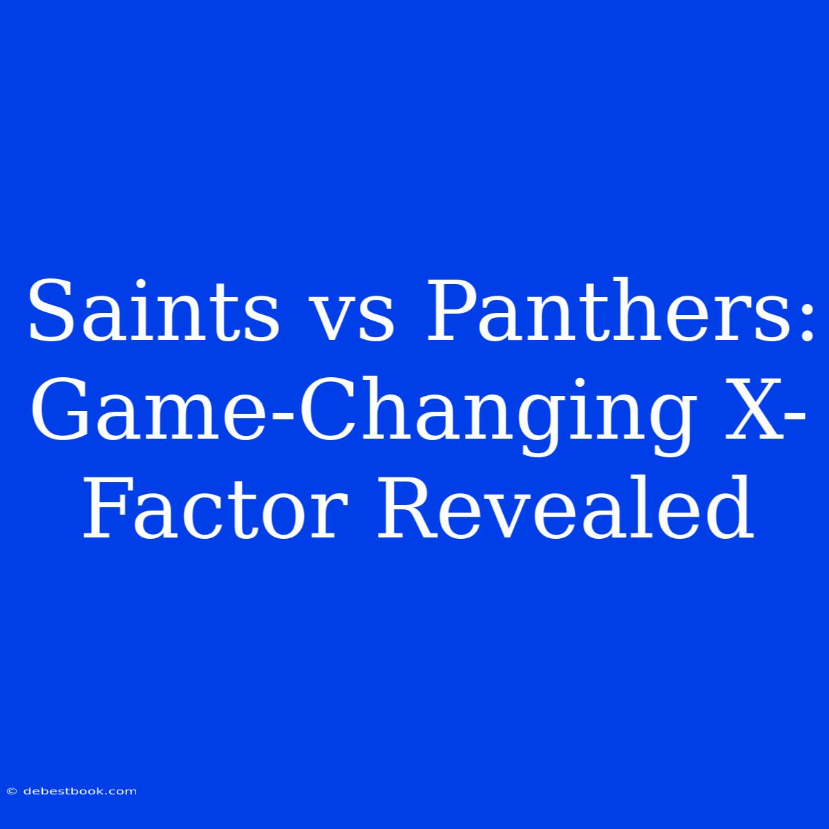 Saints Vs Panthers: Game-Changing X-Factor Revealed