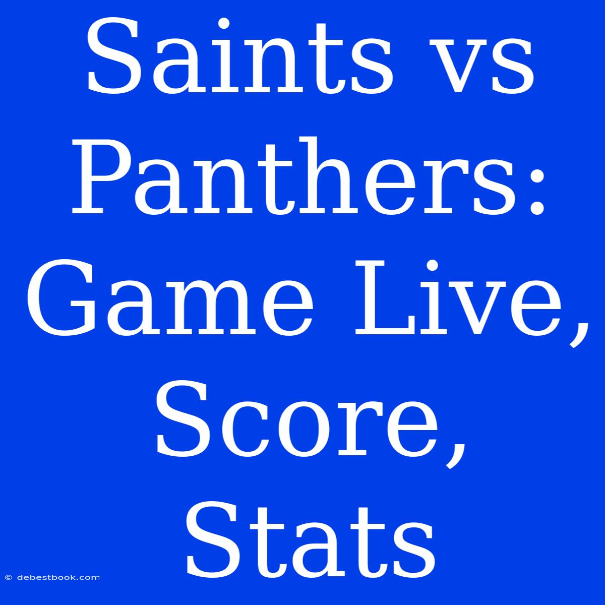 Saints Vs Panthers: Game Live, Score, Stats 