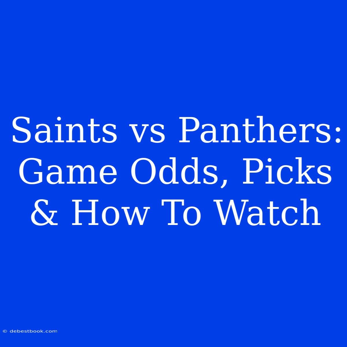 Saints Vs Panthers: Game Odds, Picks & How To Watch