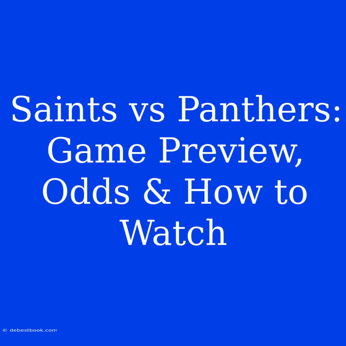 Saints Vs Panthers: Game Preview, Odds & How To Watch