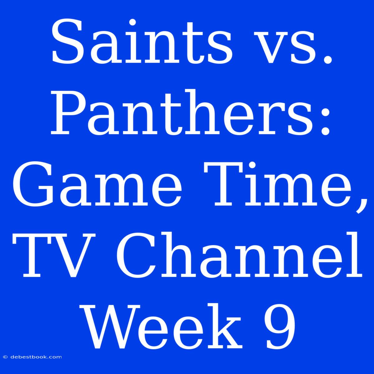 Saints Vs. Panthers: Game Time, TV Channel Week 9