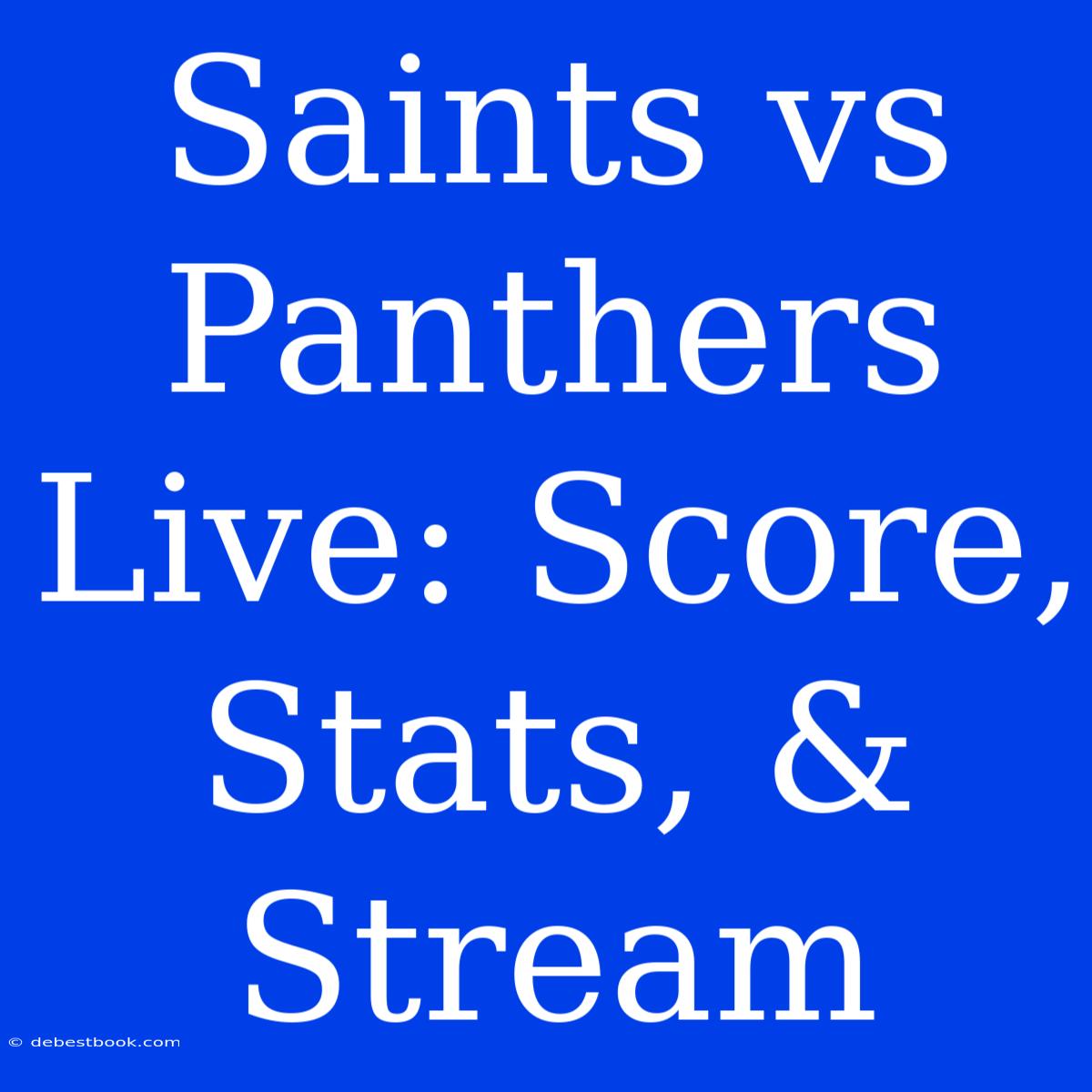 Saints Vs Panthers Live: Score, Stats, & Stream