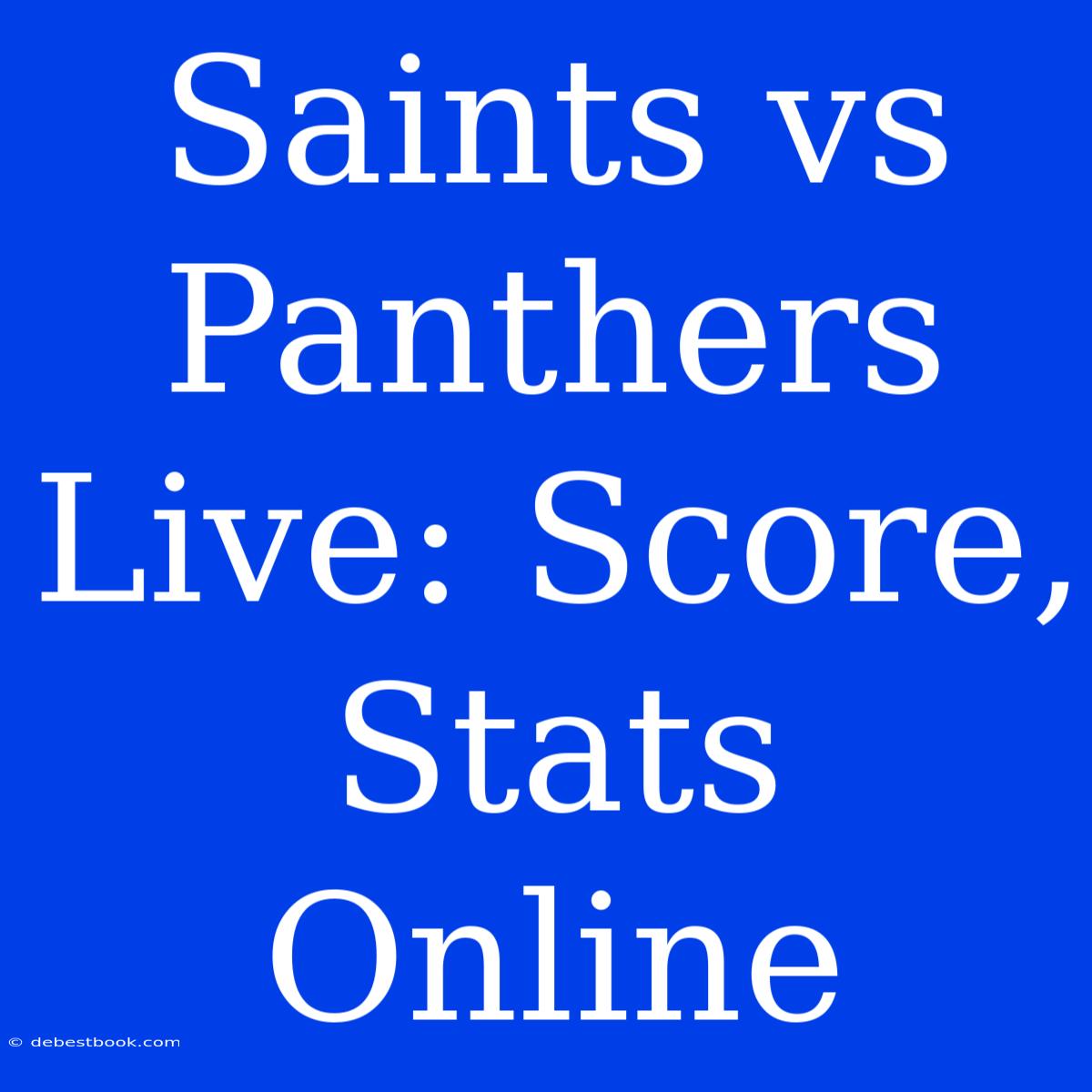 Saints Vs Panthers Live: Score, Stats Online