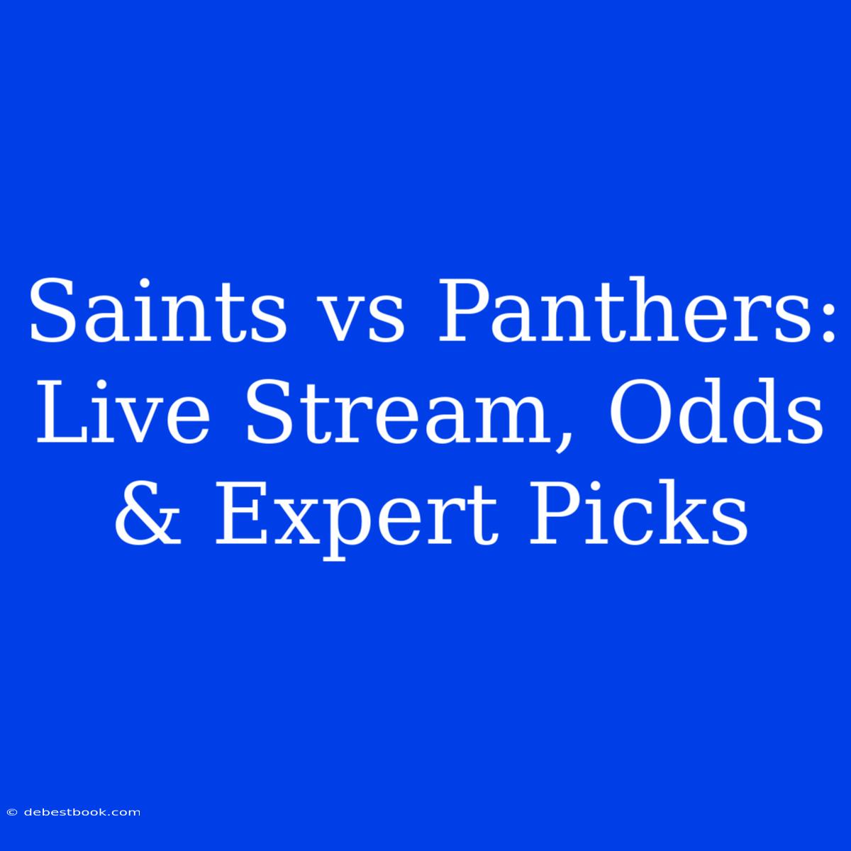 Saints Vs Panthers: Live Stream, Odds & Expert Picks