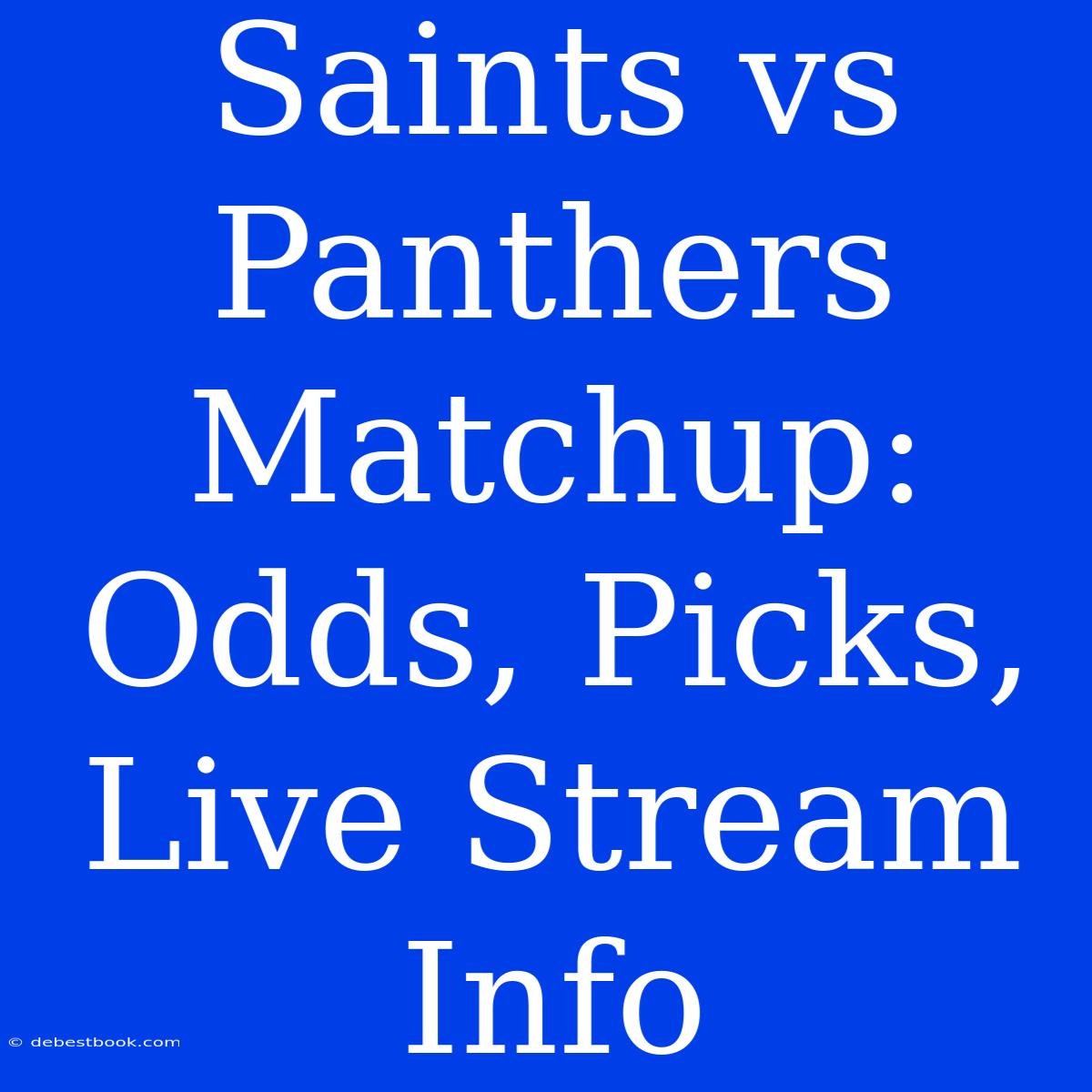 Saints Vs Panthers Matchup: Odds, Picks, Live Stream Info