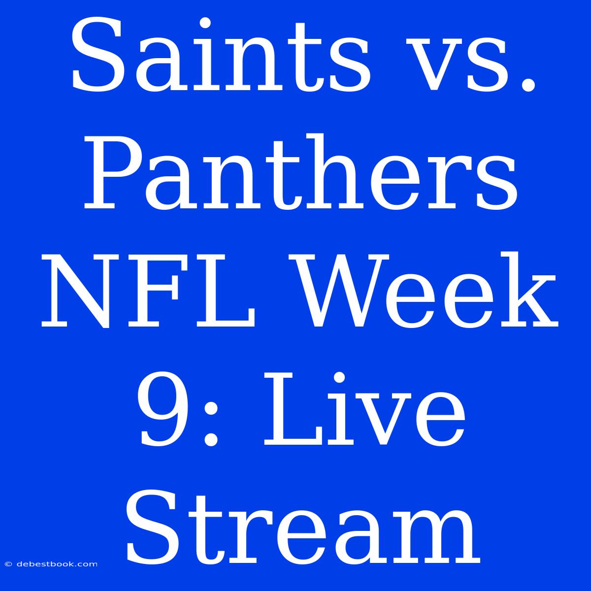 Saints Vs. Panthers NFL Week 9: Live Stream