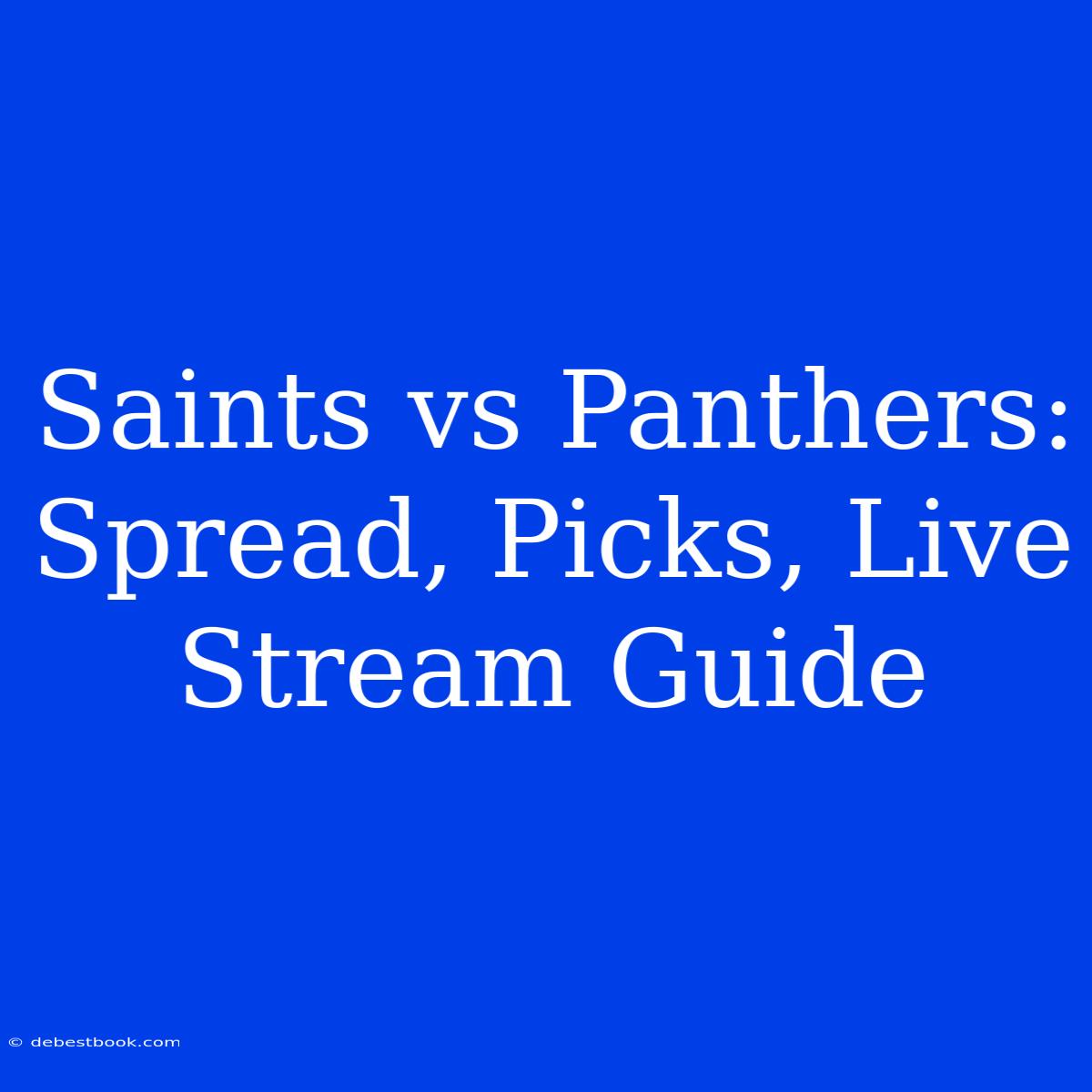 Saints Vs Panthers: Spread, Picks, Live Stream Guide