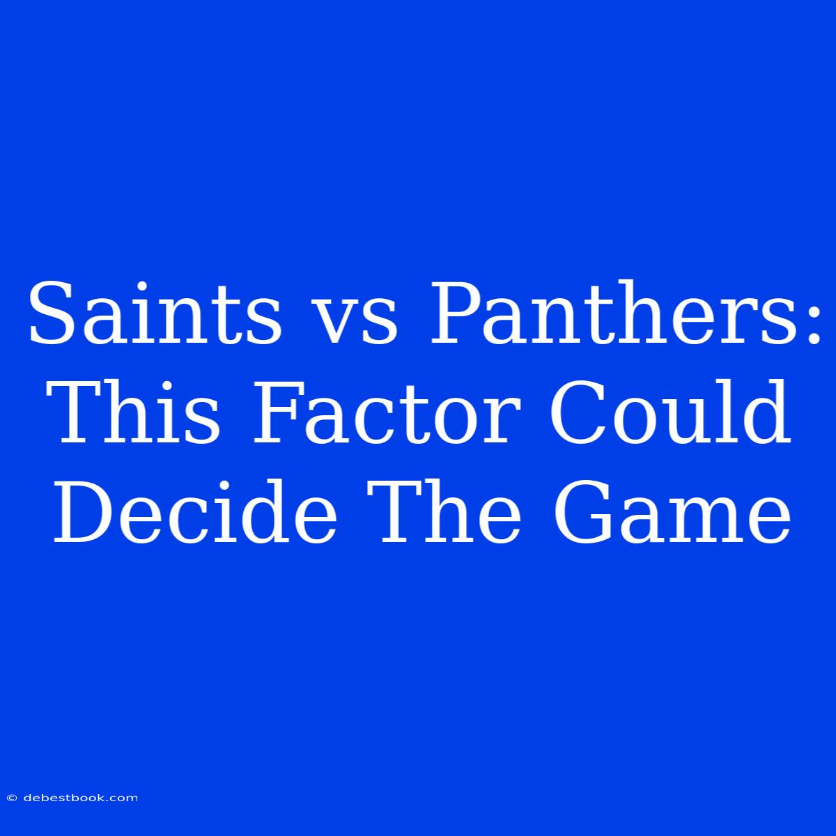 Saints Vs Panthers: This Factor Could Decide The Game 