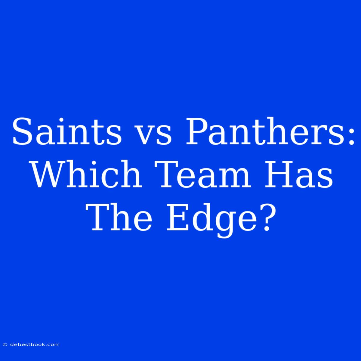 Saints Vs Panthers: Which Team Has The Edge?