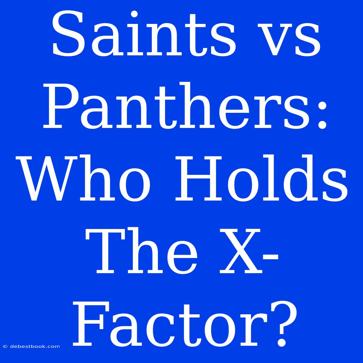 Saints Vs Panthers: Who Holds The X-Factor?