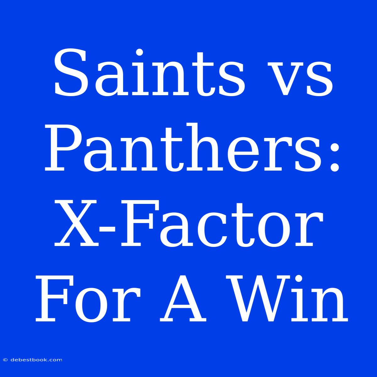 Saints Vs Panthers:  X-Factor For A Win