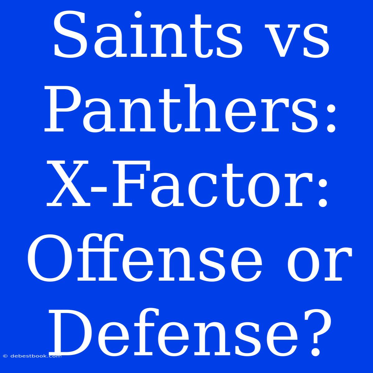 Saints Vs Panthers: X-Factor: Offense Or Defense?