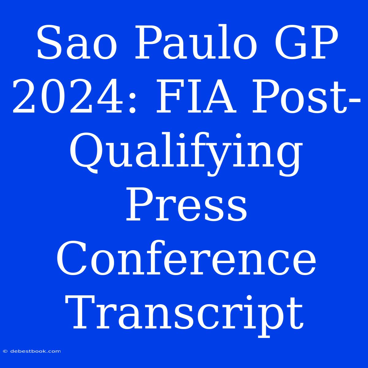 Sao Paulo GP 2024: FIA Post-Qualifying Press Conference Transcript