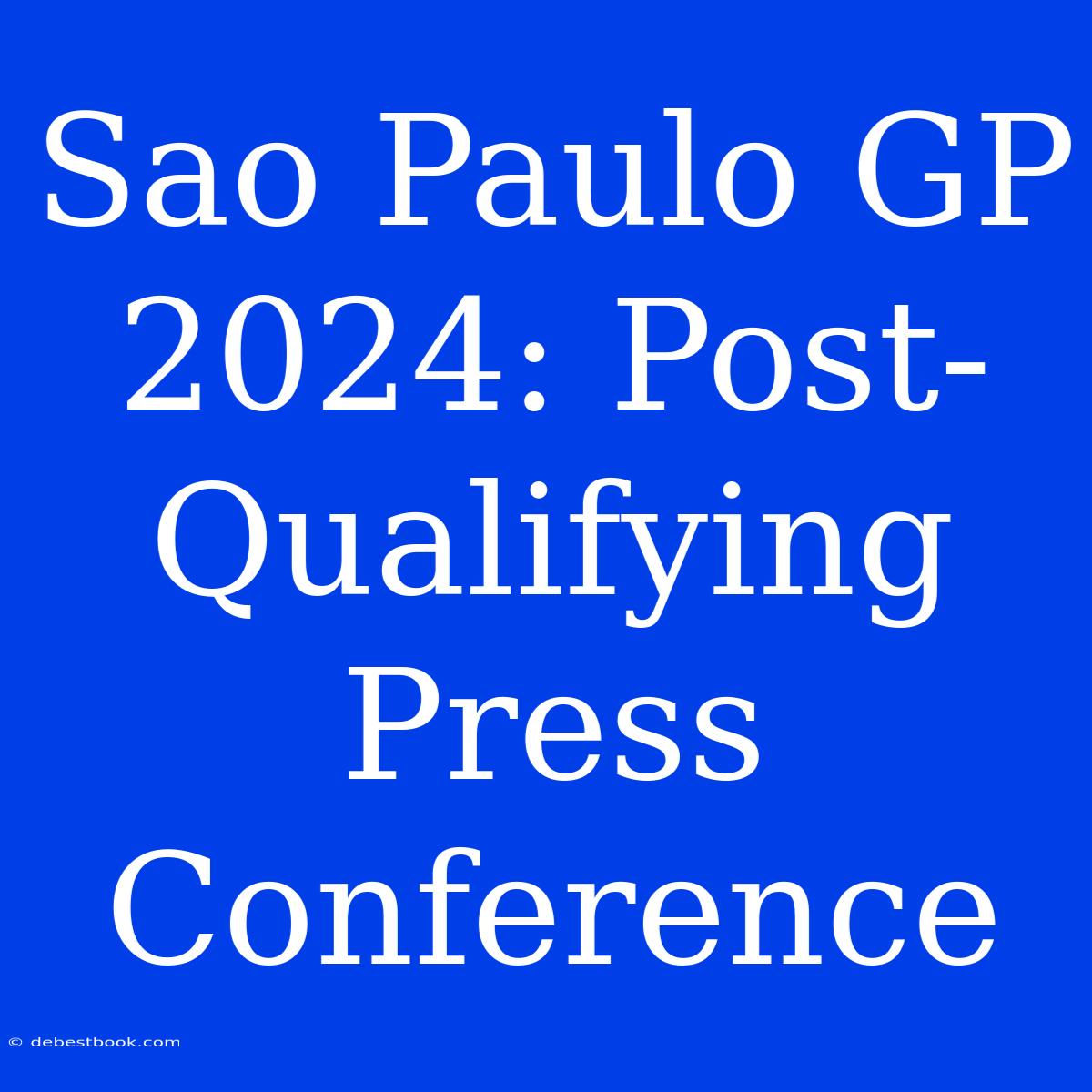 Sao Paulo GP 2024: Post-Qualifying Press Conference