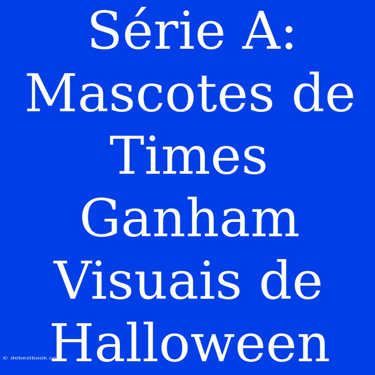 Série A: Mascotes De Times Ganham Visuais De Halloween