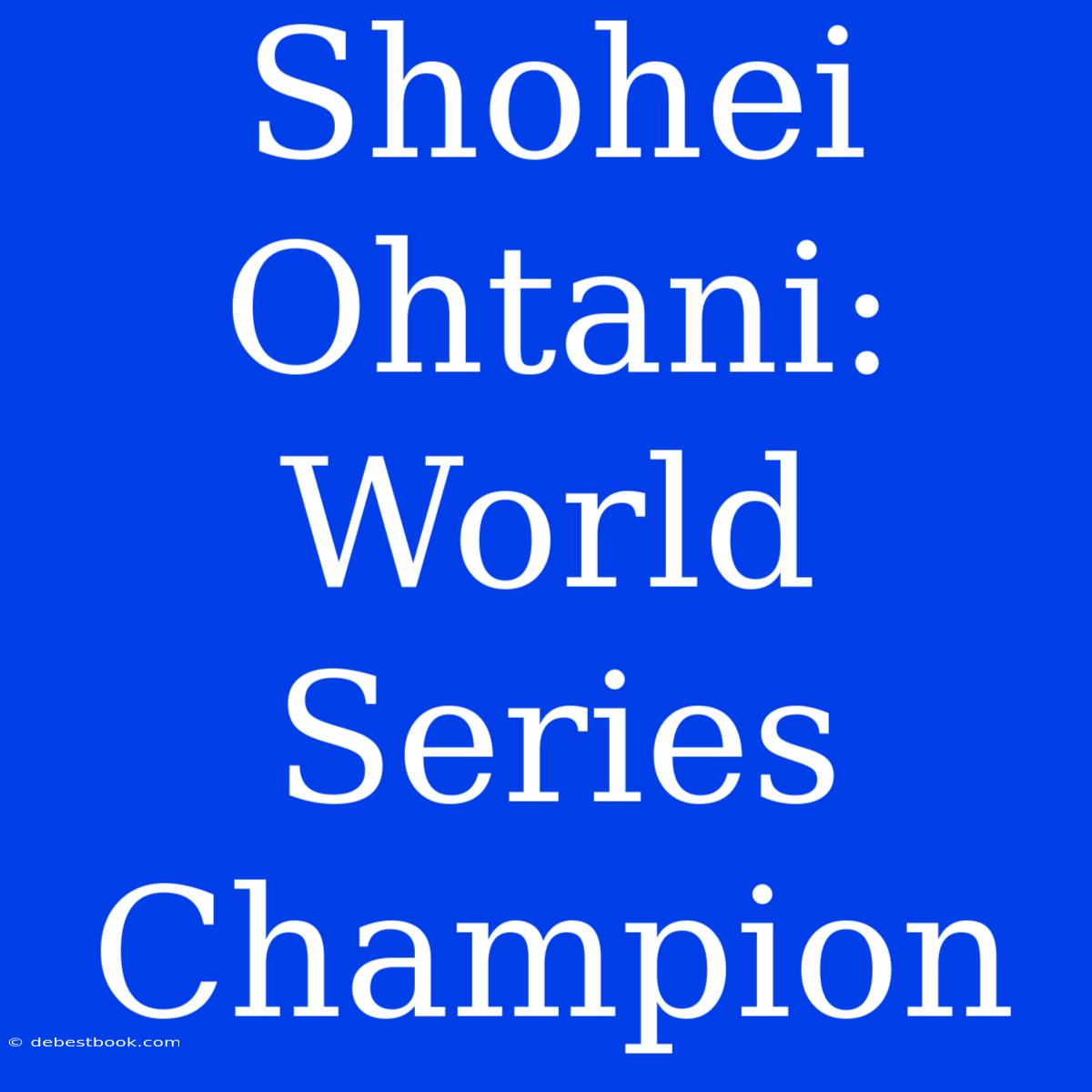 Shohei Ohtani: World Series Champion