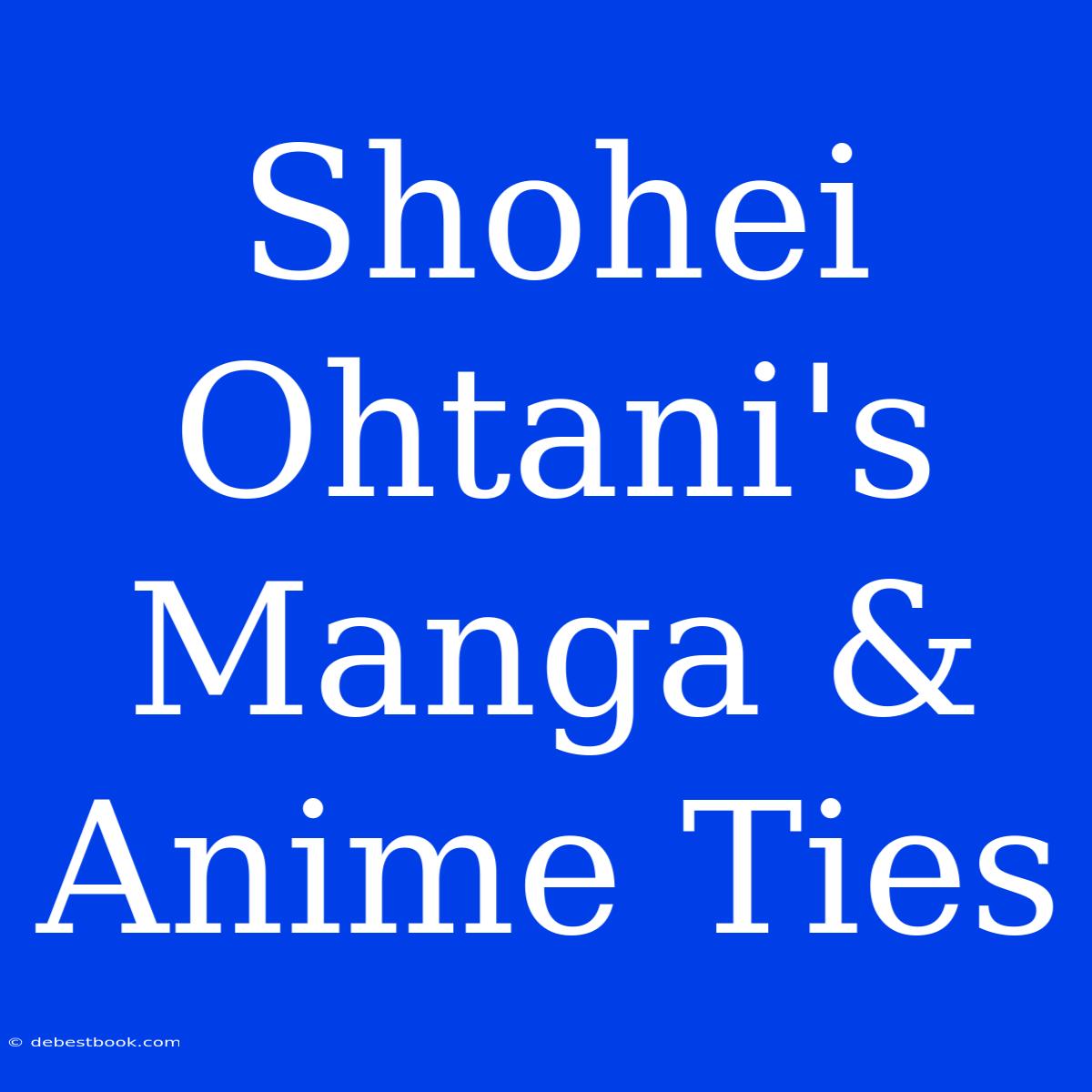 Shohei Ohtani's Manga & Anime Ties