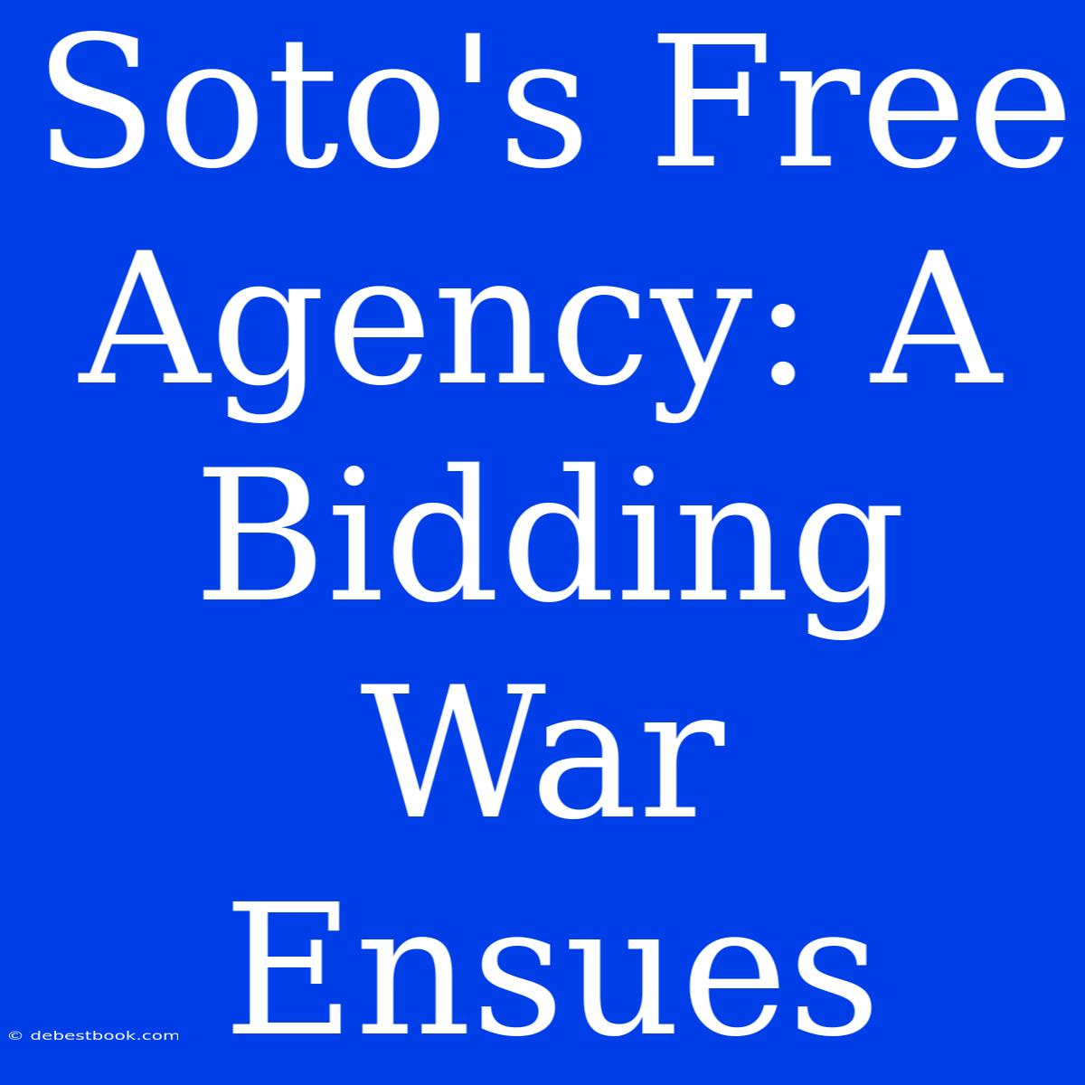 Soto's Free Agency: A Bidding War Ensues