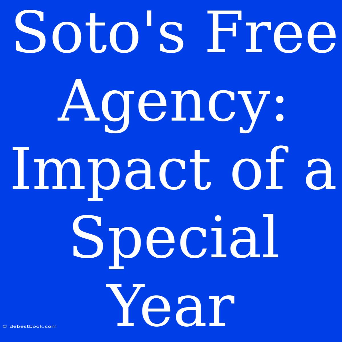 Soto's Free Agency: Impact Of A Special Year