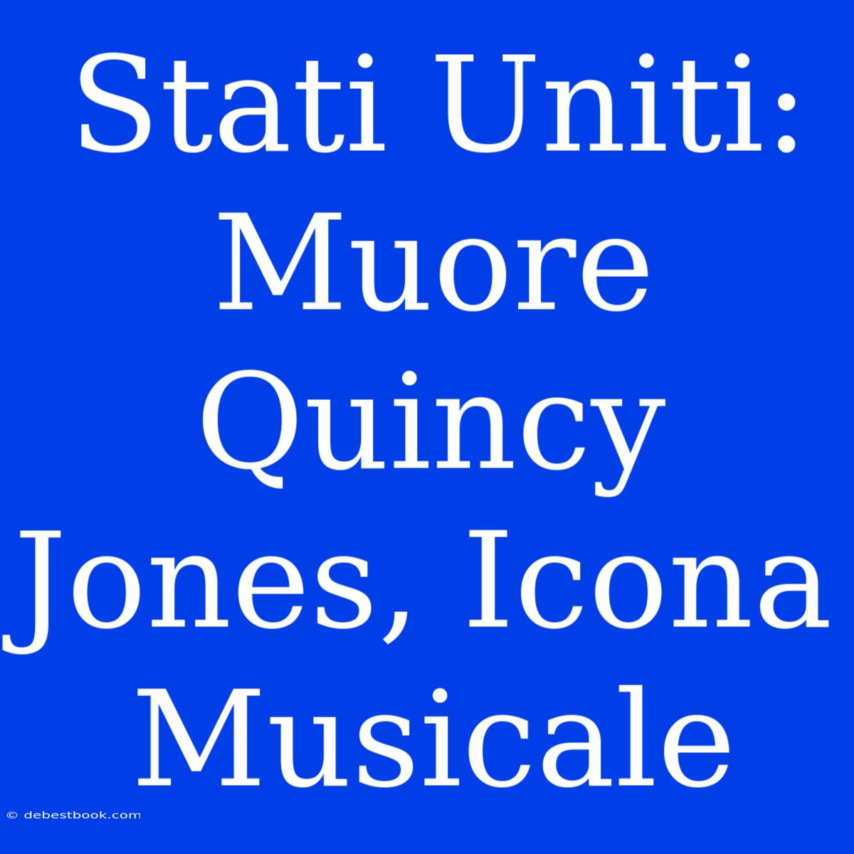 Stati Uniti: Muore Quincy Jones, Icona Musicale