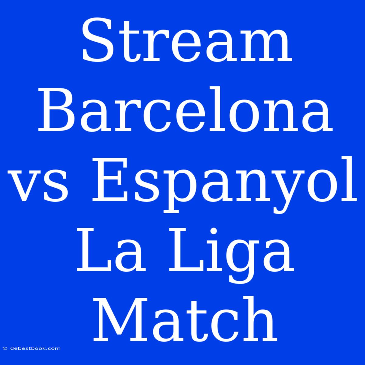 Stream Barcelona Vs Espanyol La Liga Match