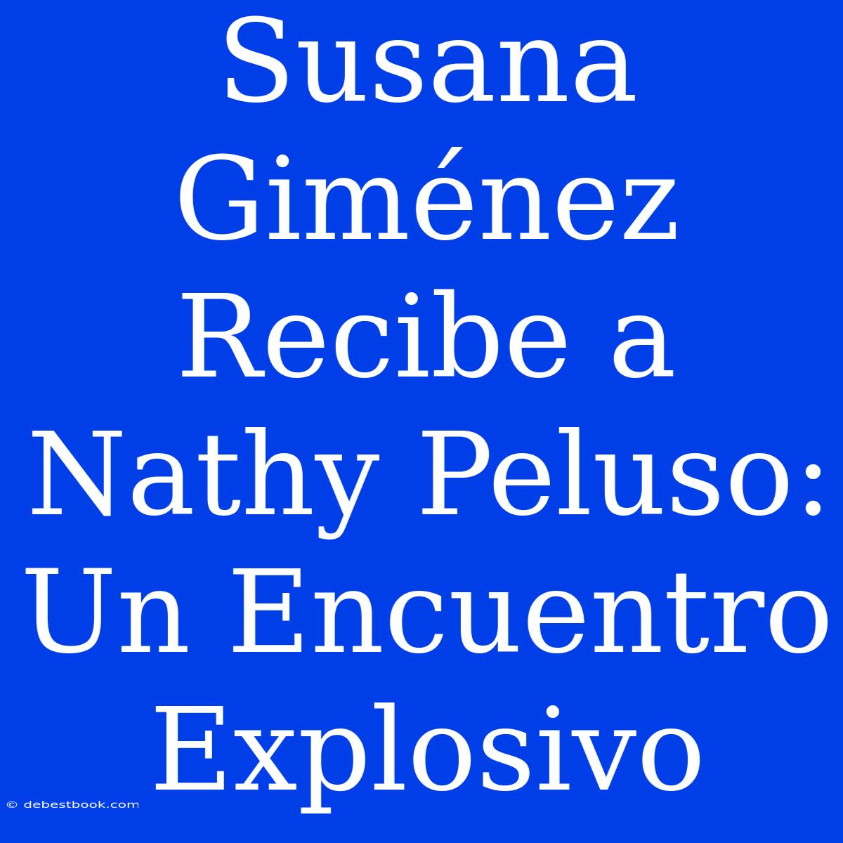 Susana Giménez Recibe A Nathy Peluso: Un Encuentro Explosivo