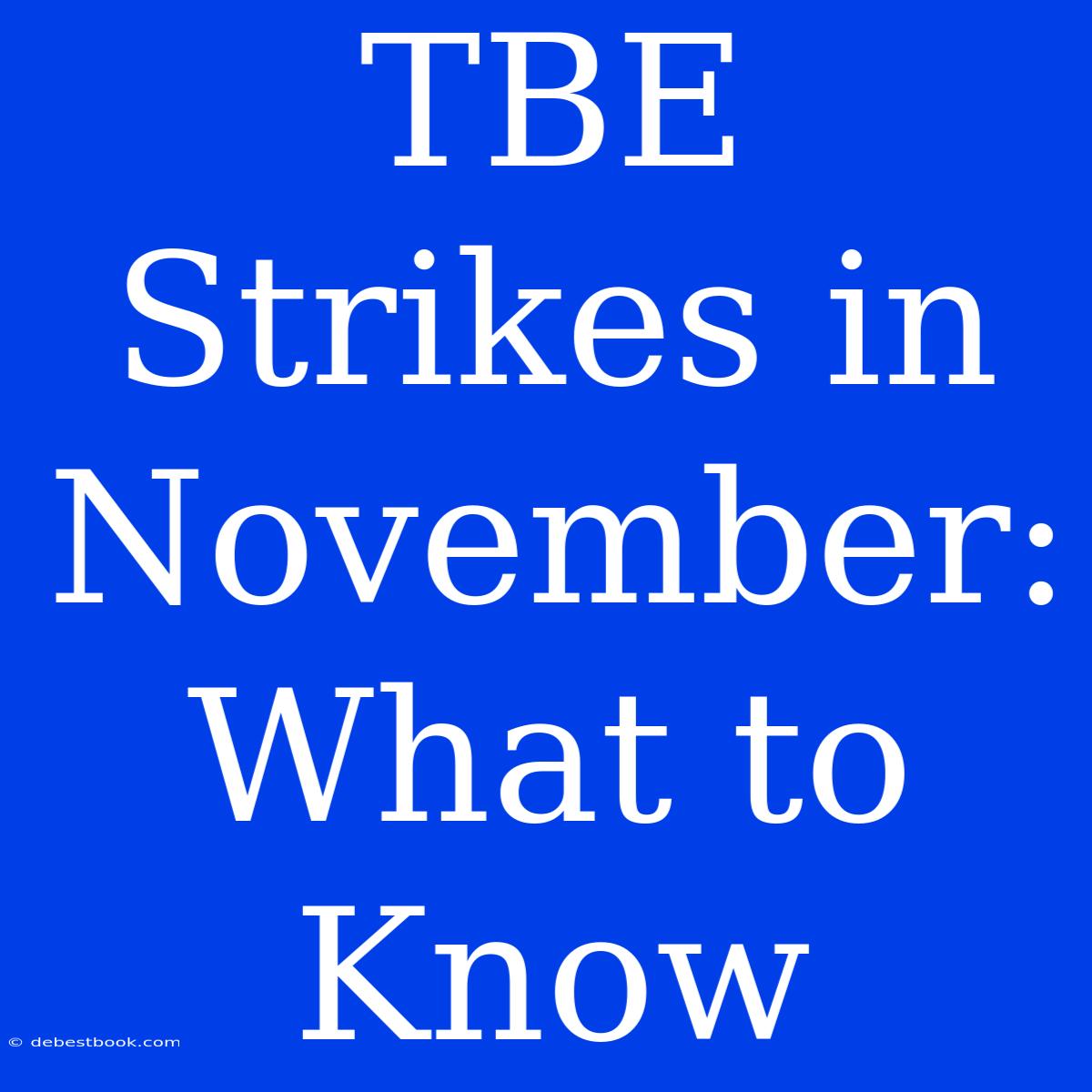 TBE Strikes In November: What To Know