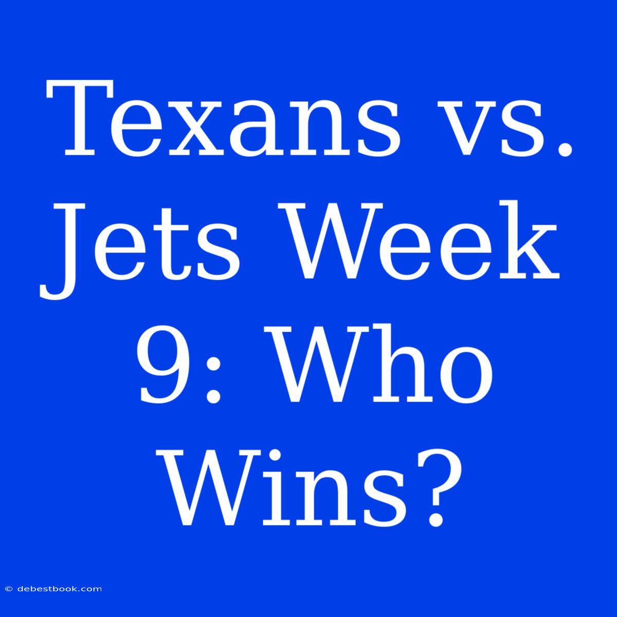 Texans Vs. Jets Week 9: Who Wins?