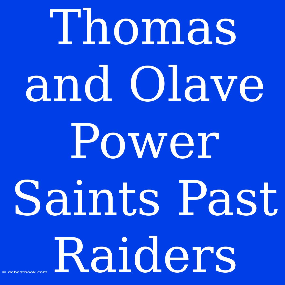 Thomas And Olave Power Saints Past Raiders