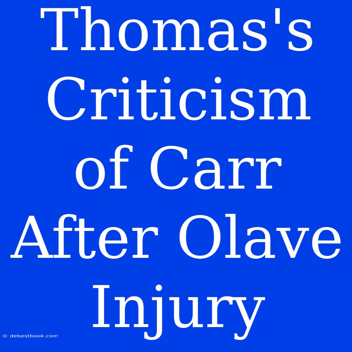 Thomas's Criticism Of Carr After Olave Injury