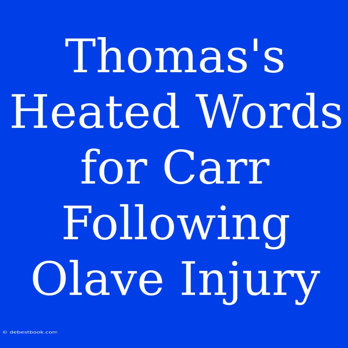 Thomas's Heated Words For Carr Following Olave Injury