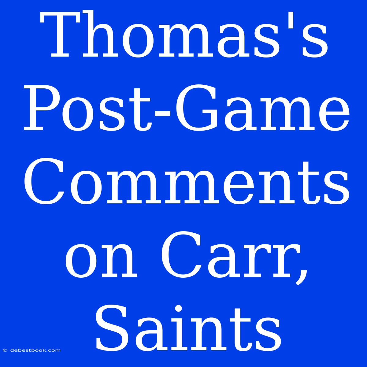 Thomas's Post-Game Comments On Carr, Saints