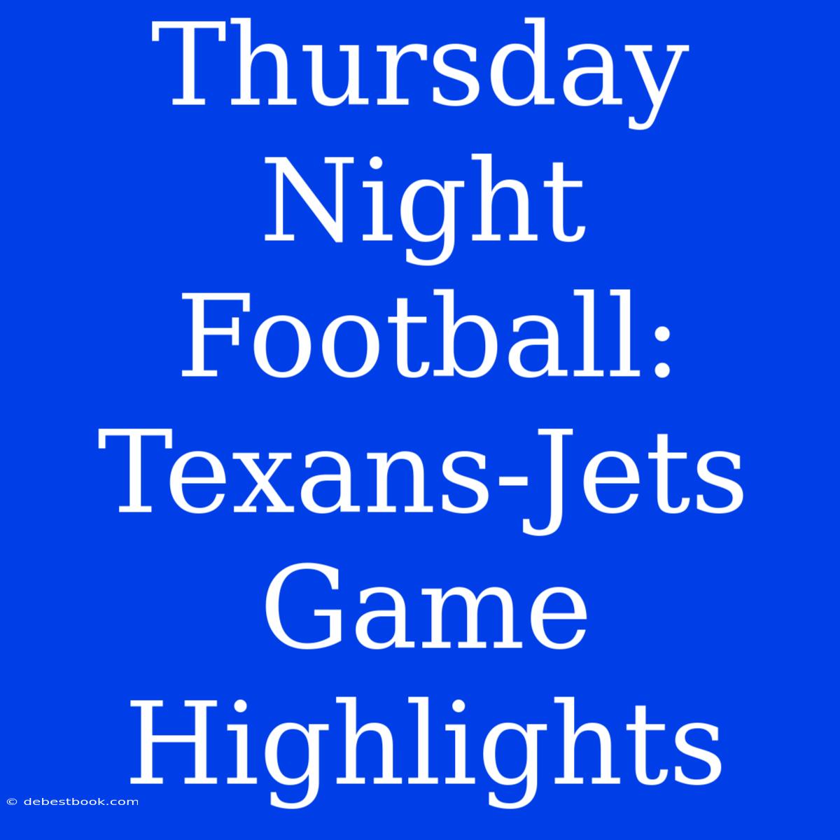 Thursday Night Football: Texans-Jets Game Highlights