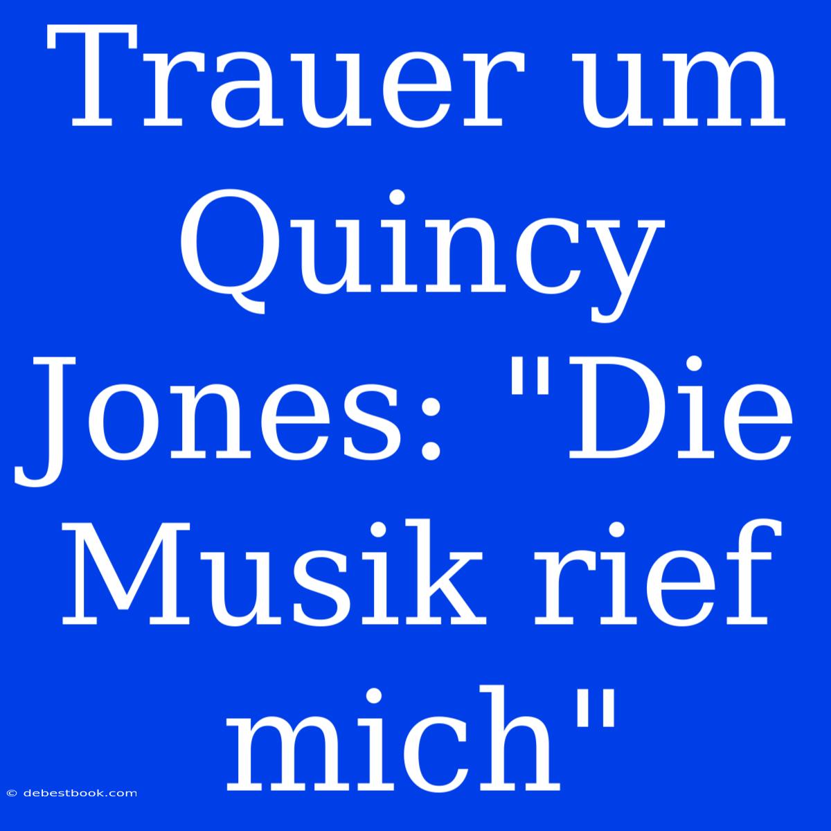 Trauer Um Quincy Jones: 