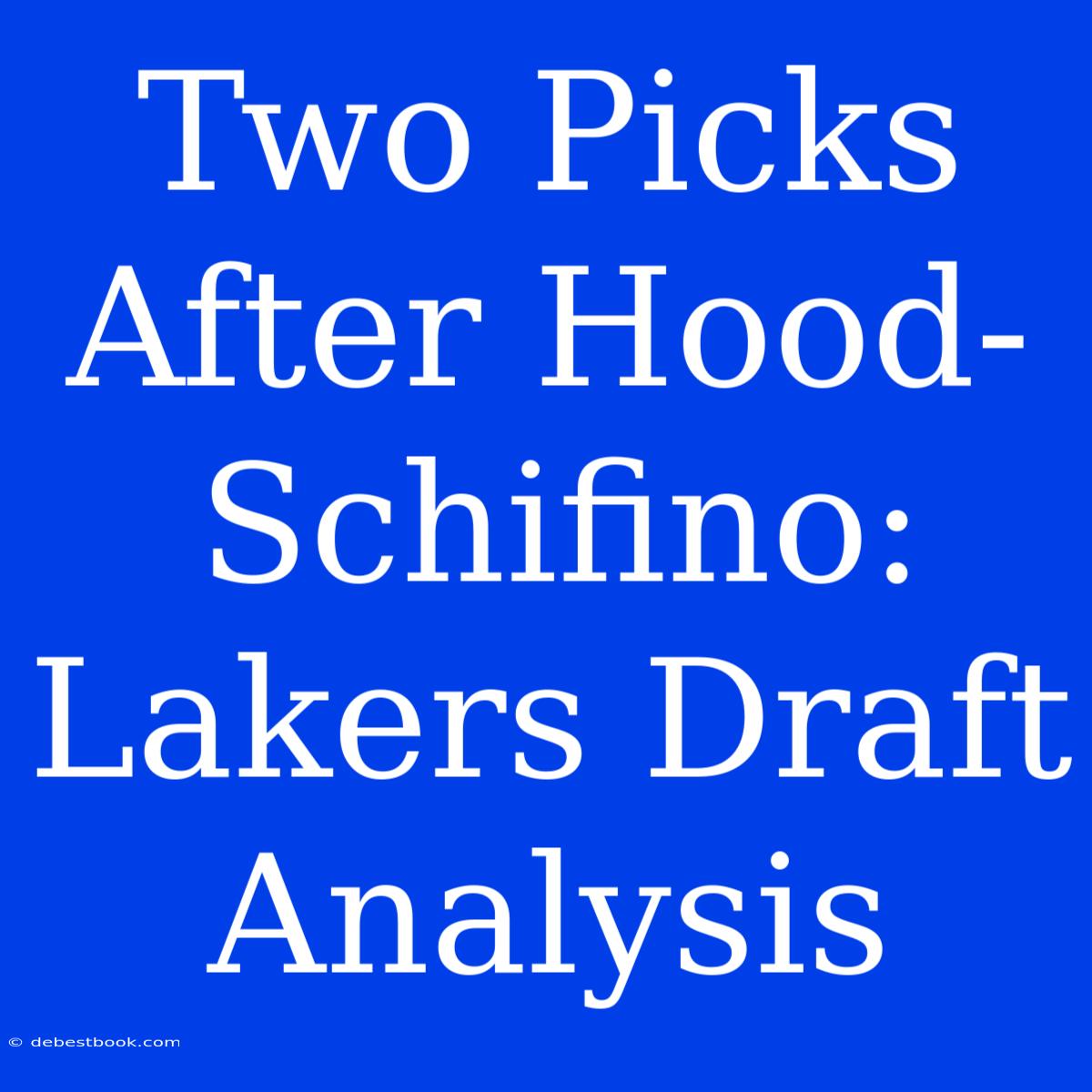 Two Picks After Hood-Schifino: Lakers Draft Analysis