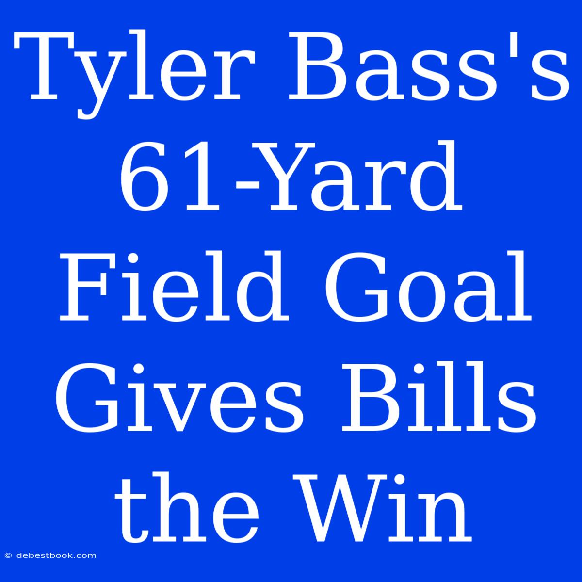 Tyler Bass's 61-Yard Field Goal Gives Bills The Win 