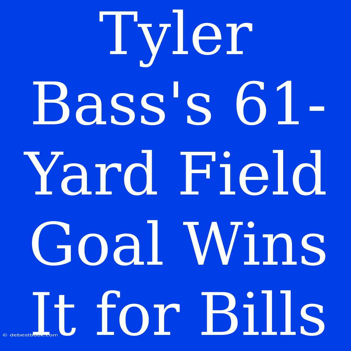 Tyler Bass's 61-Yard Field Goal Wins It For Bills