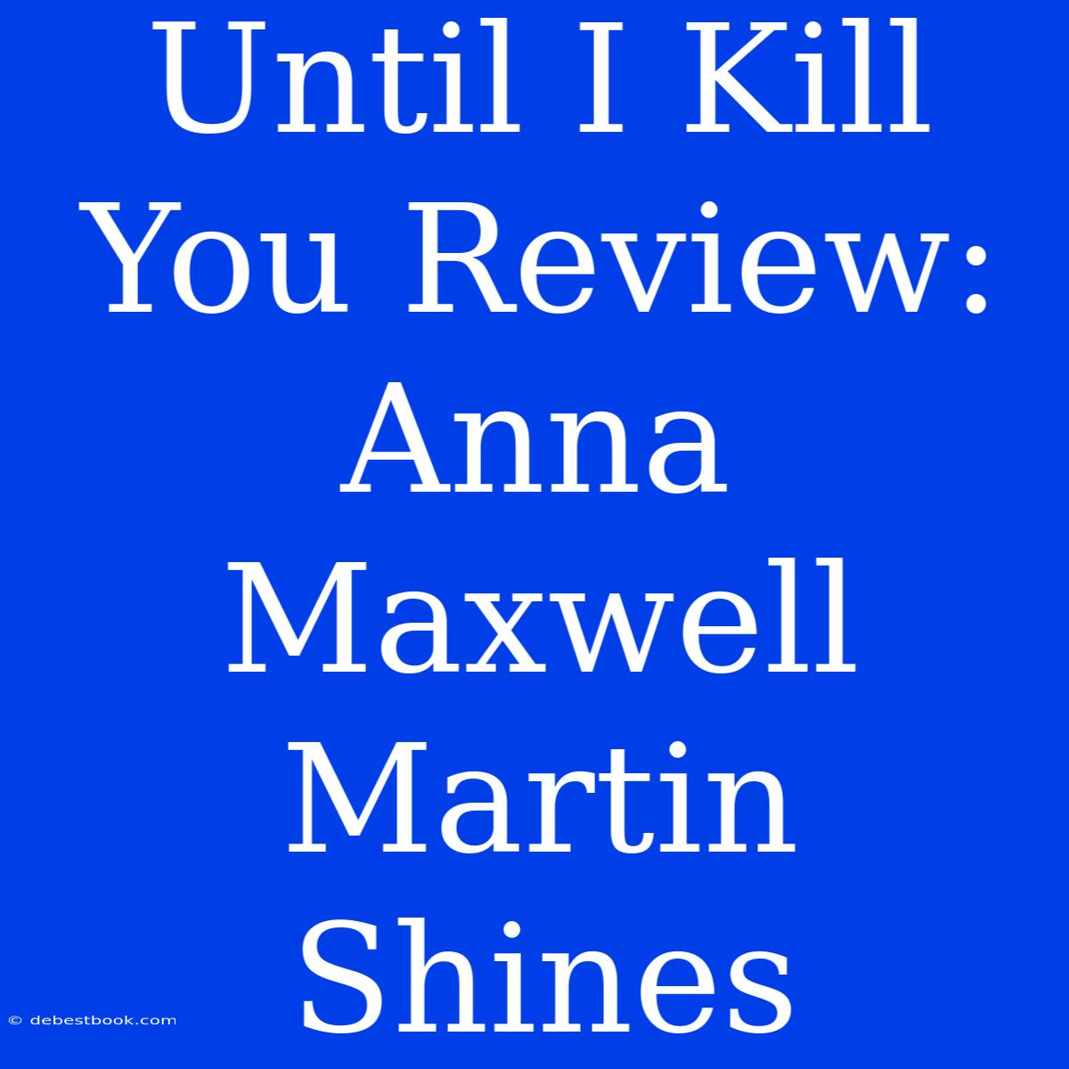 Until I Kill You Review: Anna Maxwell Martin Shines