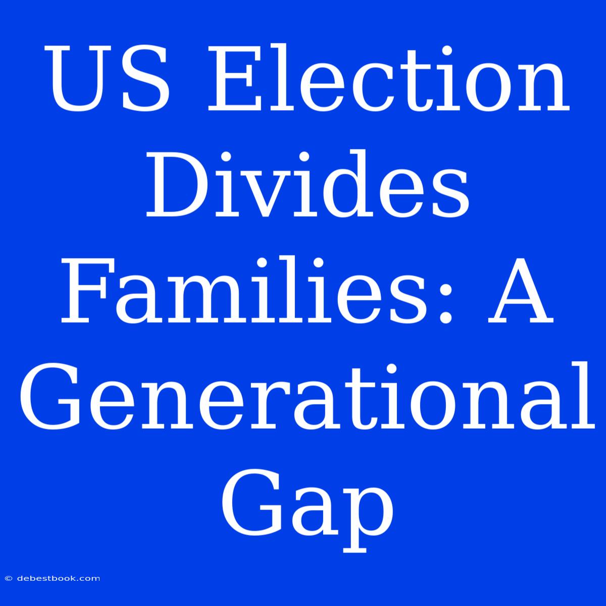 US Election Divides Families: A Generational Gap