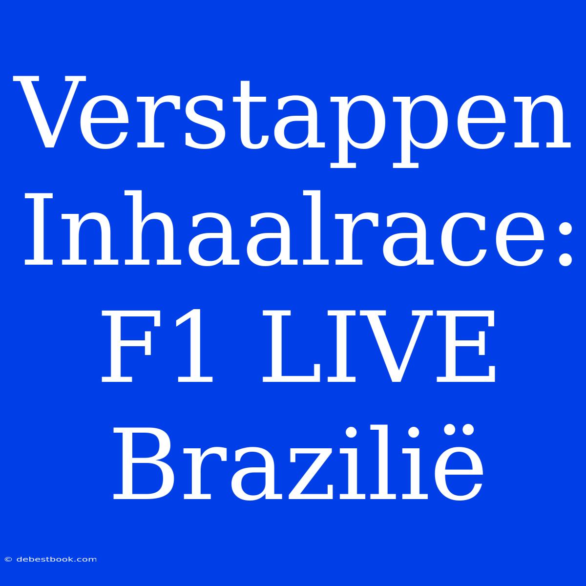 Verstappen Inhaalrace: F1 LIVE Brazilië