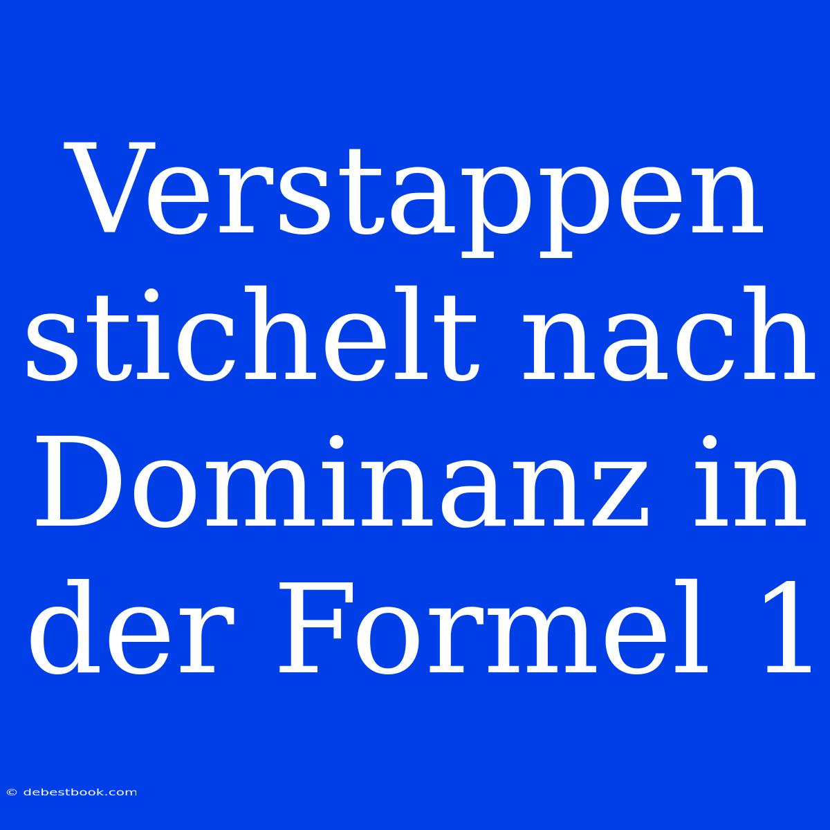 Verstappen Stichelt Nach Dominanz In Der Formel 1