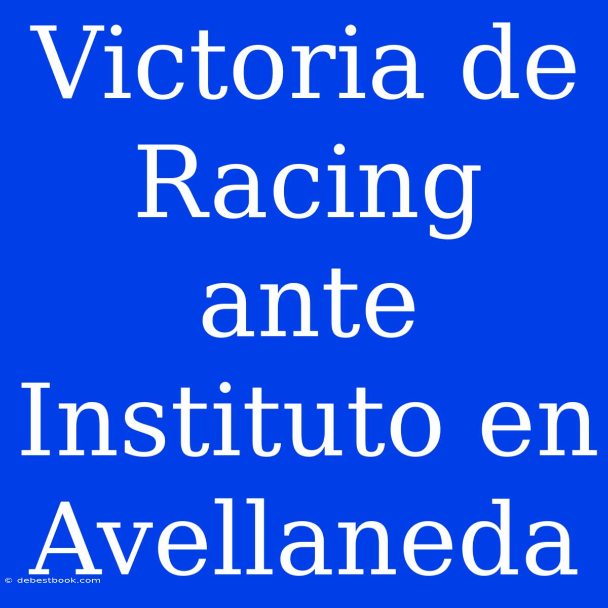 Victoria De Racing Ante Instituto En Avellaneda