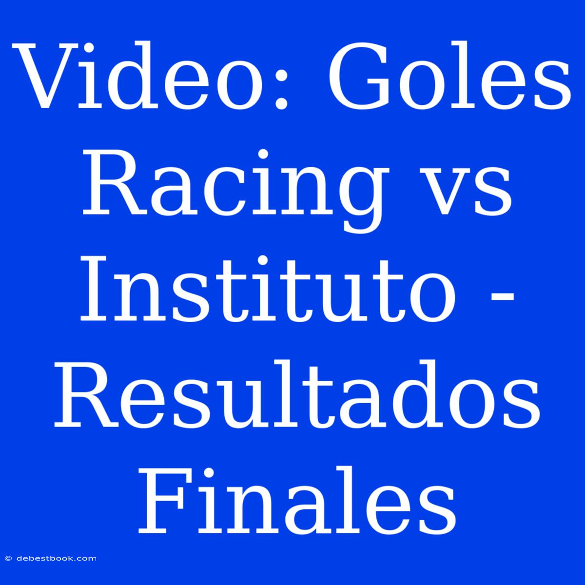 Video: Goles Racing Vs Instituto - Resultados Finales 