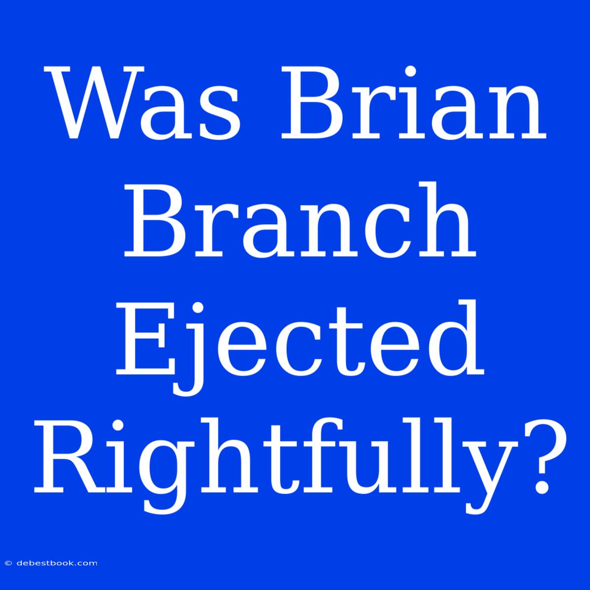 Was Brian Branch Ejected Rightfully? 