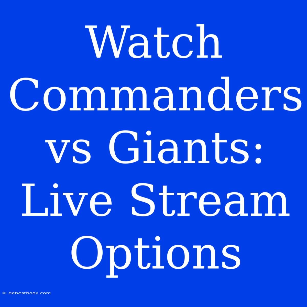 Watch Commanders Vs Giants: Live Stream Options