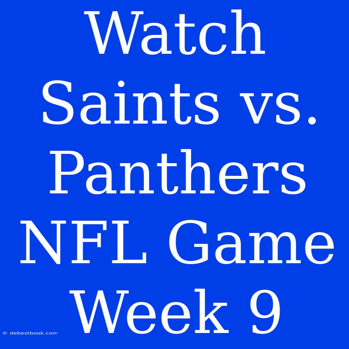 Watch Saints Vs. Panthers NFL Game Week 9