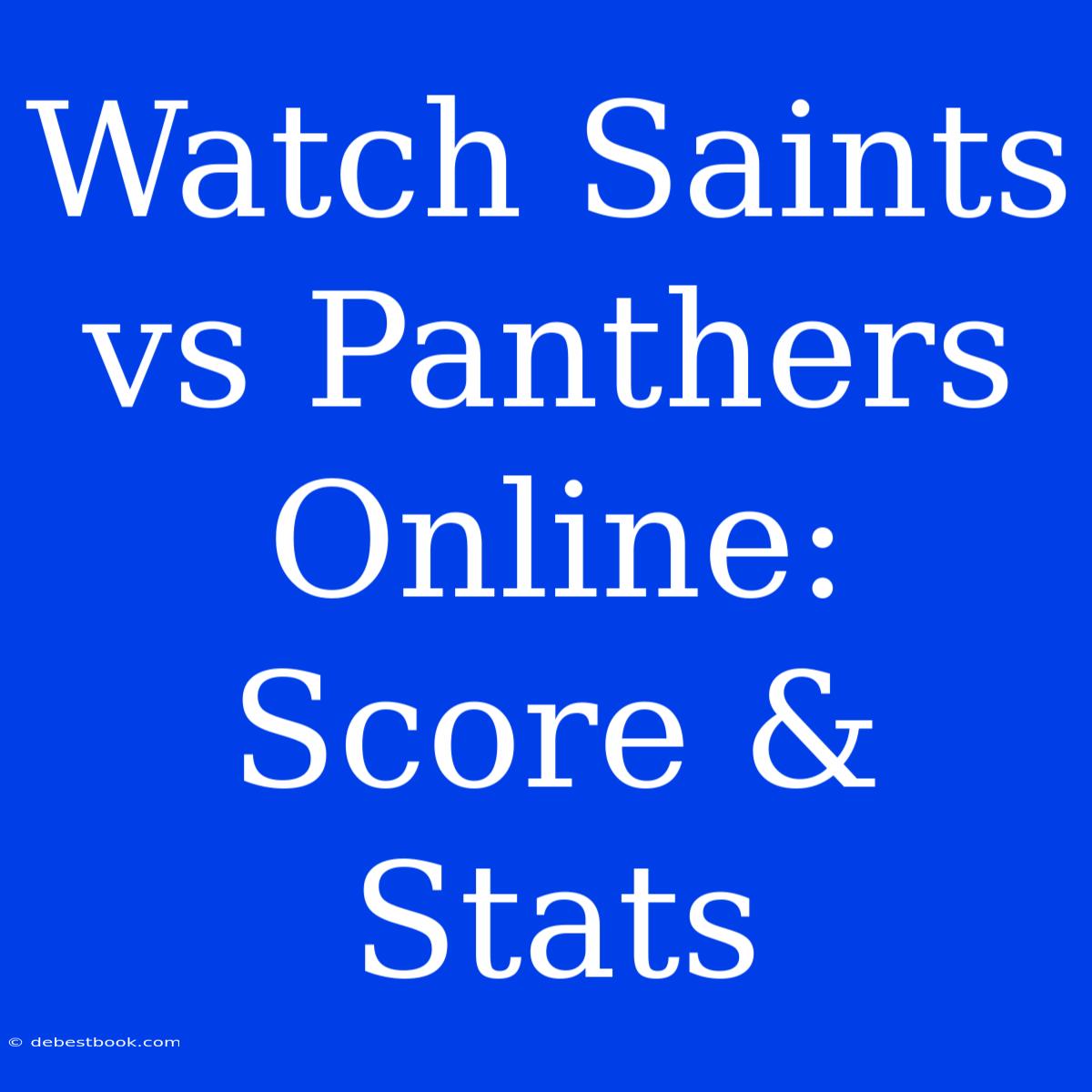 Watch Saints Vs Panthers Online: Score & Stats