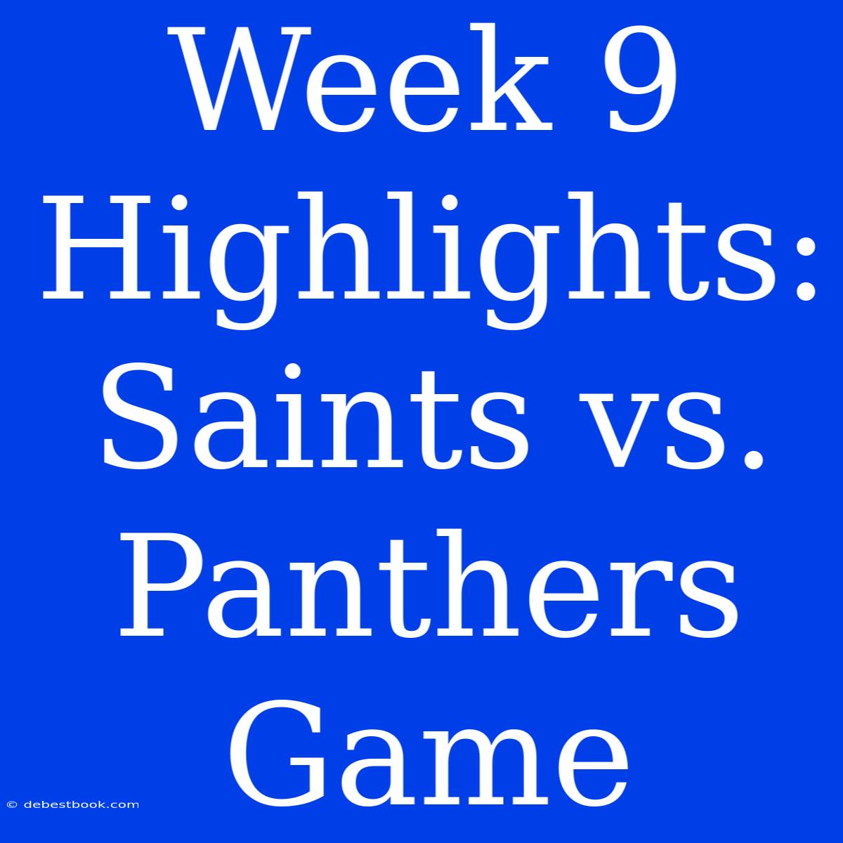 Week 9 Highlights: Saints Vs. Panthers Game